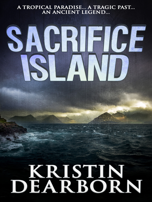 Title details for Sacrifice Island by Kristin Dearborn - Available